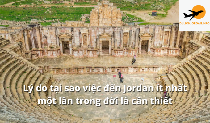 Lý do tại sao việc đến Jordan ít nhất một lần trong đời là cần thiết