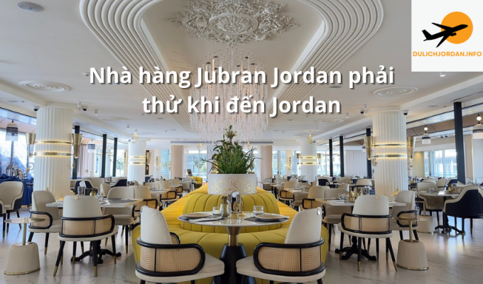 Nhà hàng Jubran Jordan phải thử khi đến Jordan