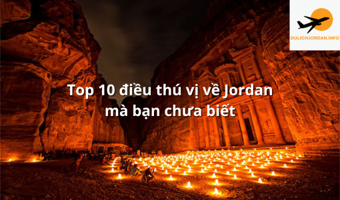 Top 10 điều thú vị về Jordan mà bạn chưa biết