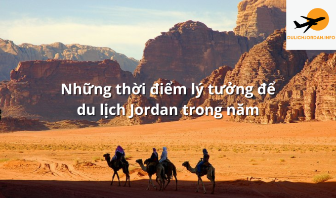 Những thời điểm lý tưởng để du lịch Jordan trong năm