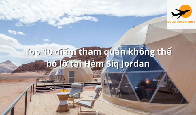 Top 10 điểm tham quan không thể bỏ lỡ tại Hẻm Siq Jordan